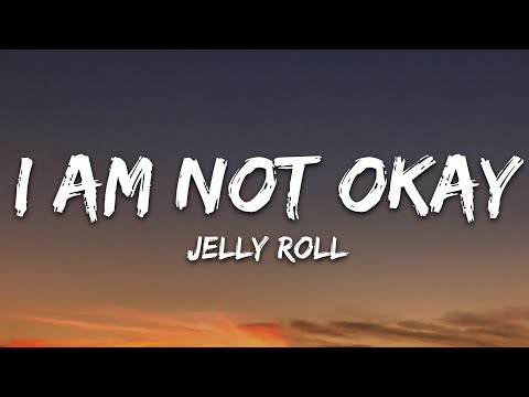 Jelly Roll - I Am Not Okay (Lyrics)