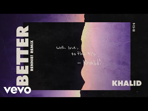 Khalid - Better (Rennie! Remix (Audio))