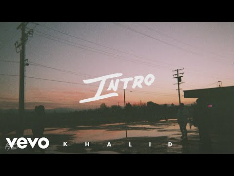 Khalid - Intro (Official Audio)