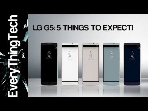 LG G5: 5 Things to expect?