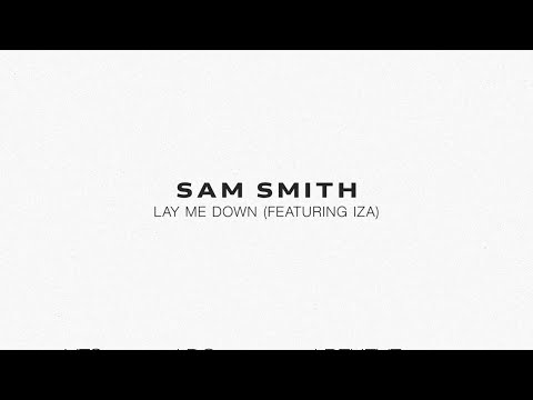 Sam Smith - Lay Me Down (feat. IZA)