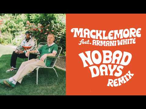 MACKLEMORE - NO BAD DAYS REMIX FT. ARMANI WHITE & COLLETT