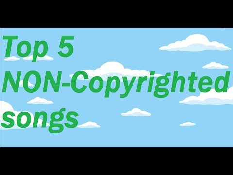 Top 5 NON-COPYRIGHTED Songs!!!!!