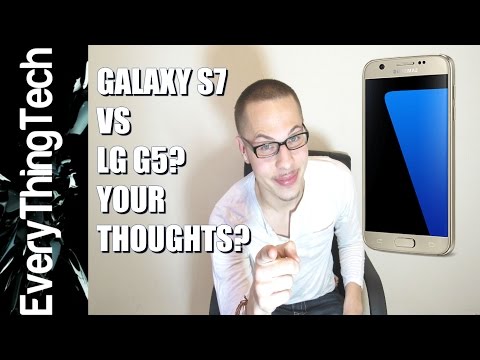 LG G5 VS Samsung Galaxy S7: What are YOUR Thoughts?