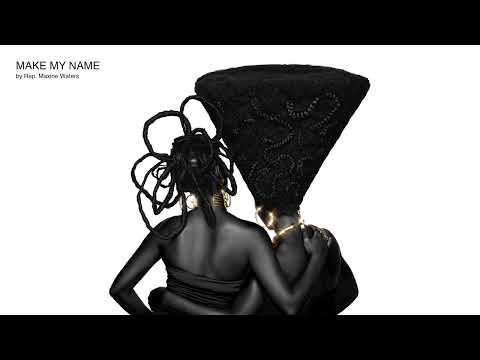 Rep. Maxine Waters - Make My Name [Official Audio]