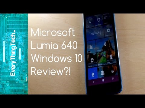 Microsoft Lumia 640 Windows 10 Review?!