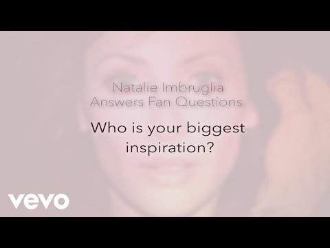 Natalie Imbruglia - Biggest Inspiration