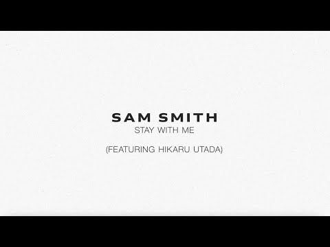 Sam Smith - Stay With Me (feat. Hikaru Utada)