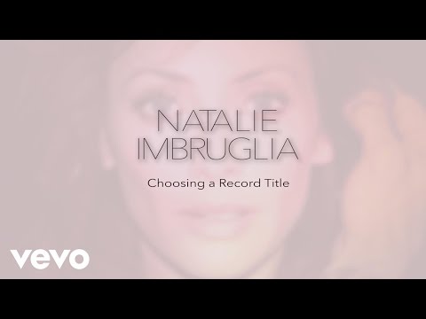 Natalie Imbruglia - Choosing a Record Title