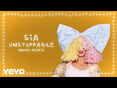 Sia, R3HAB - Unstoppable (R3HAB Remix)