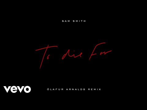 Sam Smith - To Die For (Ólafur Arnalds Remix / Audio)