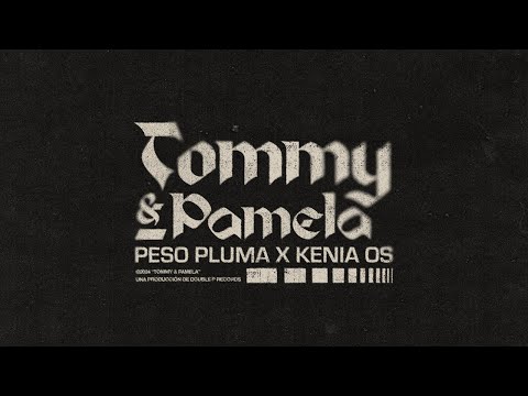 TOMMY & PAMELA (Lyric Video) - Peso Pluma, Kenia Os