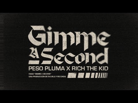 ⁣GIMME A SECOND (Lyric Video) - Peso Pluma, Rich The Kid