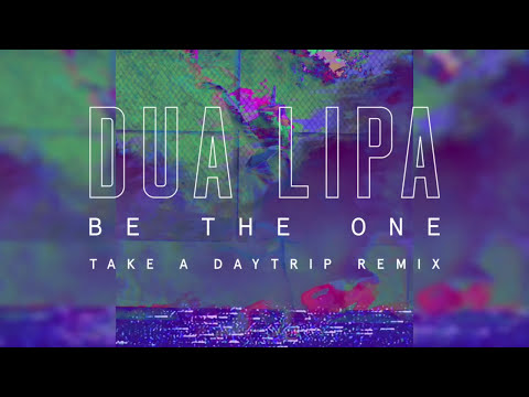 Dua Lipa - Be The One [Take A Daytrip Remix] (Official Audio)