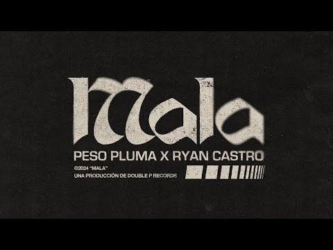 MALA (Lyric Video) - Peso Pluma, Ryan Castro