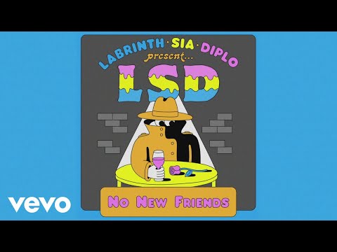 LSD - No New Friends (Official Audio) ft. Sia, Diplo, Labrinth