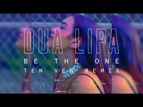 Dua Lipa - Be The One [Ten Ven Remix] (Official Audio)