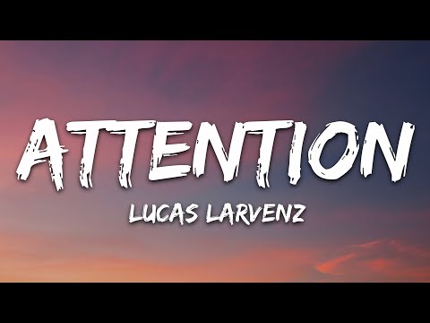 Lucas Larvenz - Attention (Lyrics) [7clouds Release]