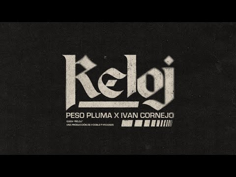 ⁣RELOJ (Lyric Video) - Peso Pluma, Iván Cornejo