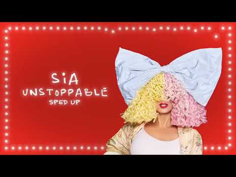 Sia - Unstoppable (Sped Up)