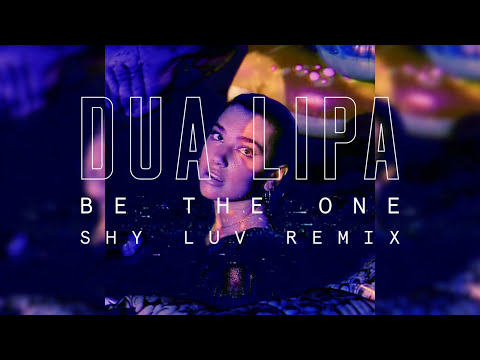 Dua Lipa - Be The One [Shy Luv Remix] (Official Audio)