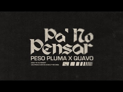 ⁣PA NO PENSAR (Lyric Video) - Peso Pluma, Quavo