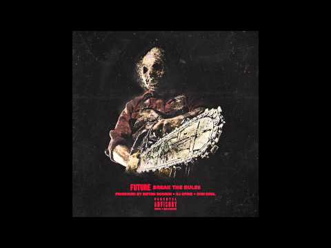 Future - Break The Rules [Prod. Metro Boomin, DJ Spinz & Dun Deal]