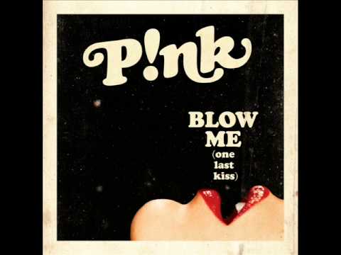 P!nk - Blow Me (One Last Kiss)