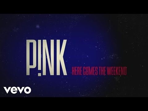 P!nk - Here Comes The Weekend (Official Lyric Video)