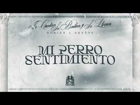 ⁣6. Adrian L Santos - Mi Perro Sentimiento [Lyric Video]