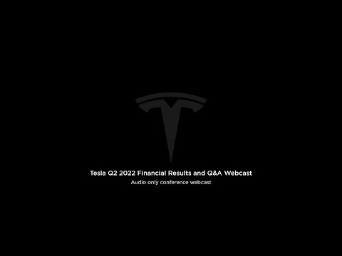 Tesla Q2 2022 Financial Results and Q&A Webcast