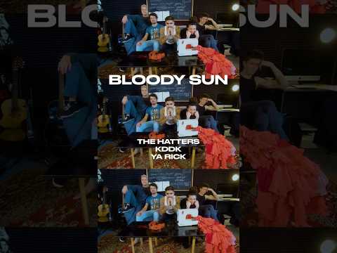 THE HATTERS, YA RICK, KDDK — BLOODY SUN (ROCK VERSION)(THE HATTERS STUDIO) — клип уже на канале!
